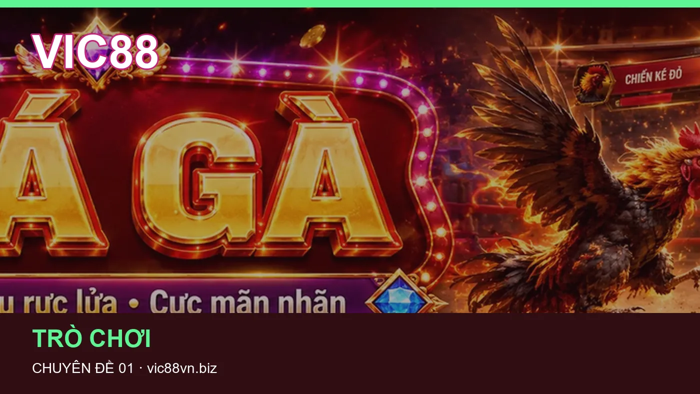 Trải nghiệm Trò chơi trên điện thoại cùng cẩm nang VIC88